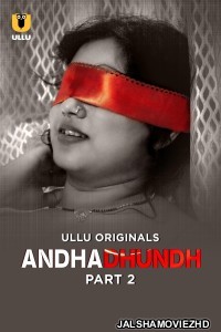 Andhadhundh (2026) Part 2 ULLU Hindi Unrated Webseries