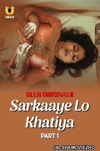 Sarkaaye Lo Khatiya (2025) Ullu Original